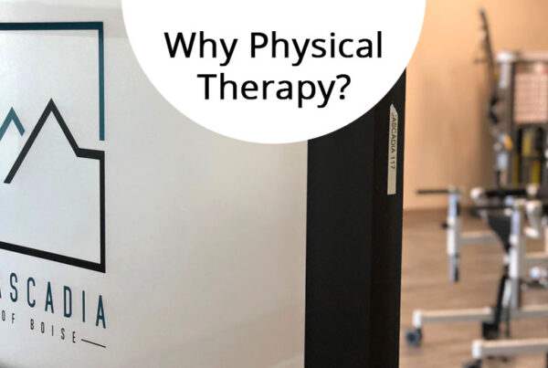 Cascadia of Boise logo on the left, blurred image of a physical therapy room on the left. The text, "Why Physical Therapy" is in the center of the image.